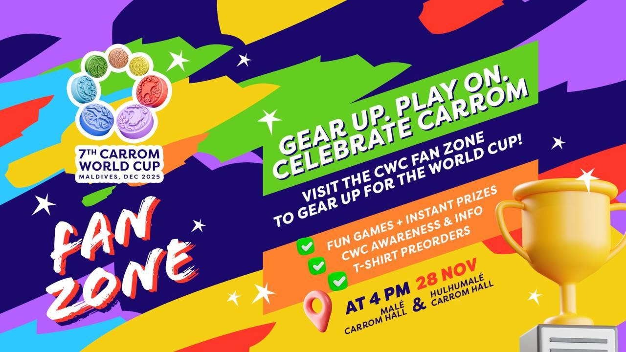 7 ވަނަ ކެރަމް ވޯލްޑް ކަޕް: ފޭން ޒޯން ހަރަކާތްތައް މިއަދު ހަވީރު މާލެއާއި ހުޅުމާލޭގައި!